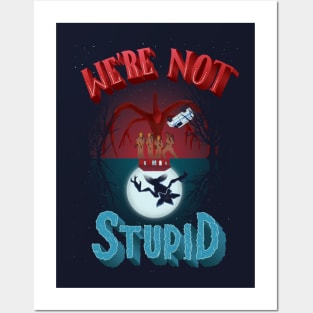 We're Not Stupid Posters and Art